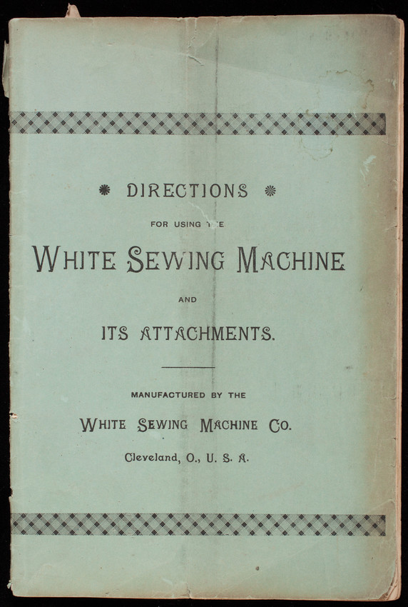 Directions for using the White Sewing Machine and its attachments ...